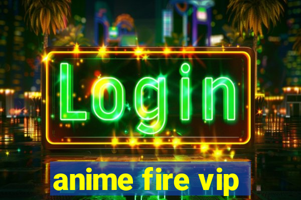 anime fire vip